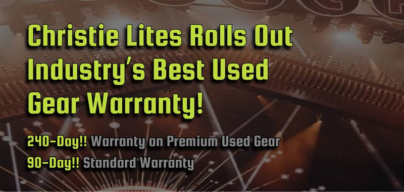 warranty banner-Christie Lites rolls out industry's best used gear warranty 240 day warranty on premium used gear 90 day standard warranty